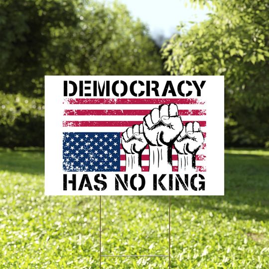 Discover Democracy Has No Kings Yard Sign, No Kings in America