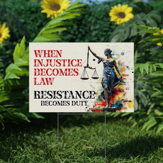 Discover When Injustice Becomes Law Resistance Becomes Duty Yard Sign