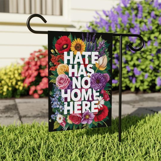 Discover Hate Has No Home Here Garden Flag