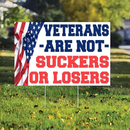 Discover Veterans Are Not Suckers Or Losers Yard Sign