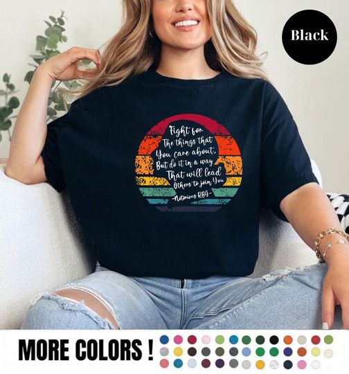 Discover Fight For The Things You Care About Shirt, Ruth Bader Ginsburg