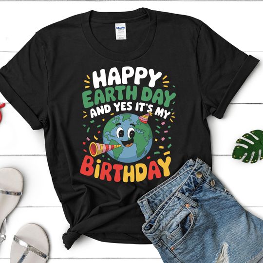 Discover Earth Day Is My Birthday, Happy Earth Day And Yes Its My Birthday, Earth Day Shirt