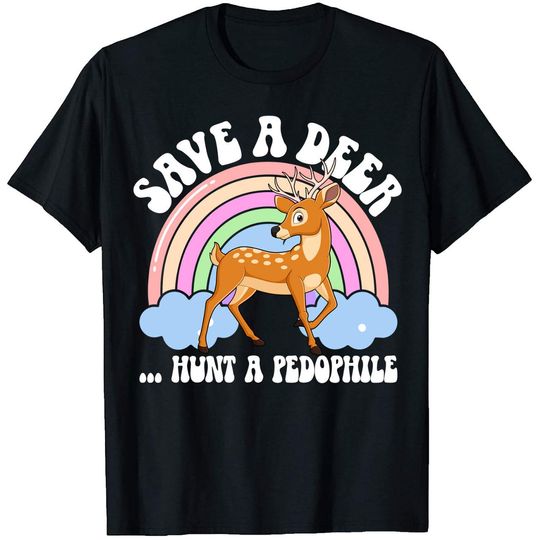 Discover Save a Deer Hunt a Pedophile Shirt, Smartass Tshirt, Funny Sayings T-shirt