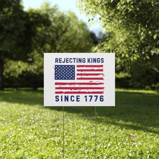 Discover Rejecting Kings Since 1776 Yard Sign, Anti Trump Yard Sign, Democracy Yard Sign, Protest Yard Sign, Anti Trump Lawn Sign