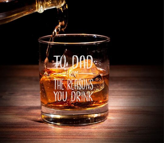 Discover To Dad, From the Reasons You Drink Whiskey Glass  Engraved Bourbon Glass