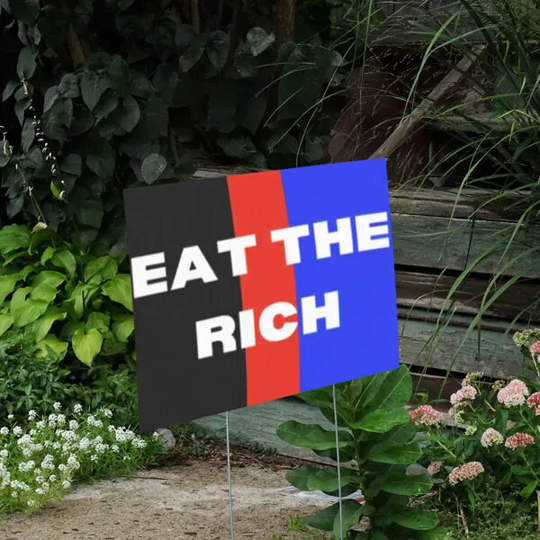 Discover Anti Trump Billionaires Elon Oligarchy, Eat The RIch Yard Sign