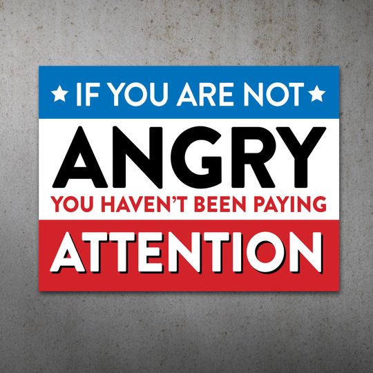 Discover If You're not Angry PRINTABLE Protest  Yard Sign