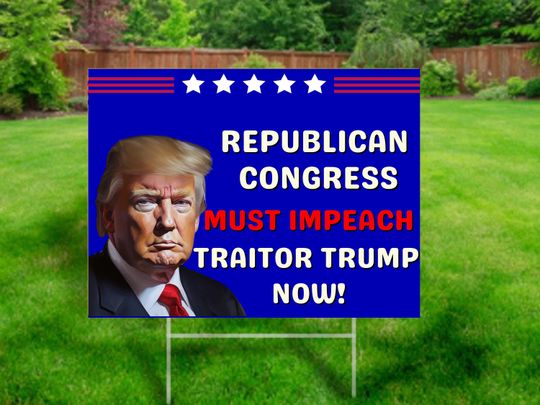 Discover Impeach Trump, Political Lawn Sign, Anti Trump Yard Sign