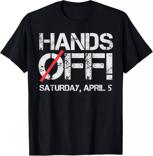 Discover Hands Off Protest Saturday April 5 Shirt