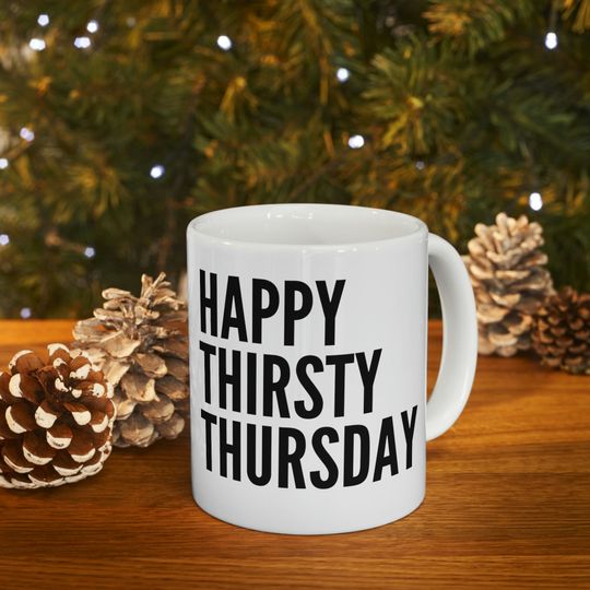 Discover Happy Thirsty Thursday mug! One of the best days of the week