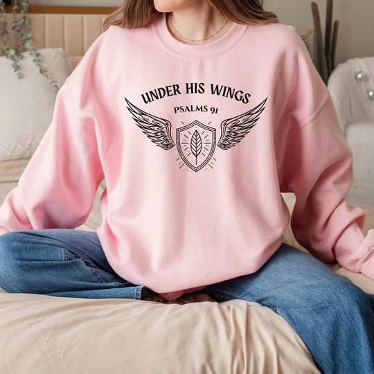Discover Under His Wings Psalms 91 Christian Sweatshirt