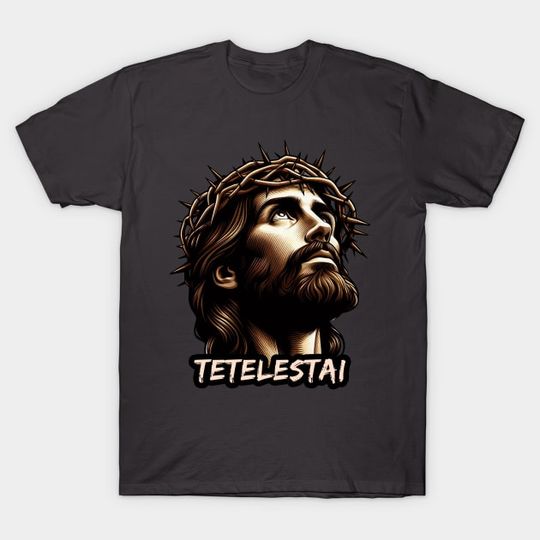 Discover Tetelestai It Is Finished Jesus Christ Good Friday - Tetelestai - T-Shirt