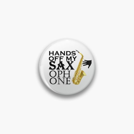 Discover Hands Off My Saxophone Funny Music Pin Button
