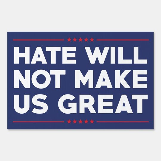 Discover Hate Will Not Make US Great Yard Sign