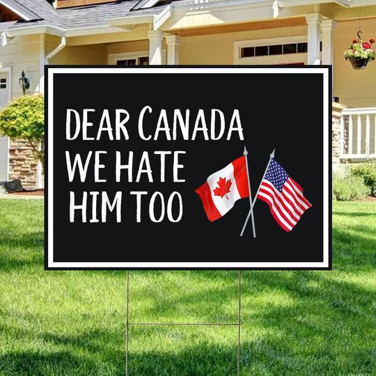 Discover Dear Canada We Hate Him Too Yard Sign, Elbows Up Canada Sign