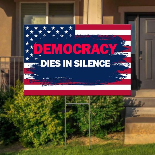 Discover Democracy Dies In Silence Yard Sign, Anti-Trump Sign,