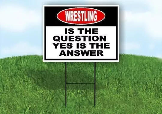 Discover wrestling is the question yes is the answer  Yard Sign Road with Stand LAWN SIGN