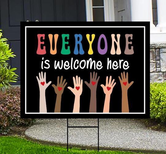 Discover Everyone Is Welcome Here Yard Sign - Resist Hate Lawn Sign, Anti-Trump Sign, Resist Racism