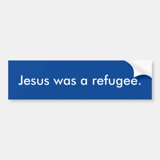 Discover Anti-trump Jesus was a refugee bumper sticker