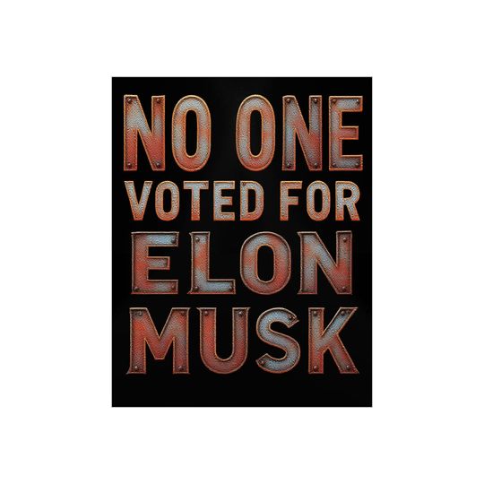 Discover No One Voted For Elon Musk Yard Sign, Anti Trump, Anti Musk