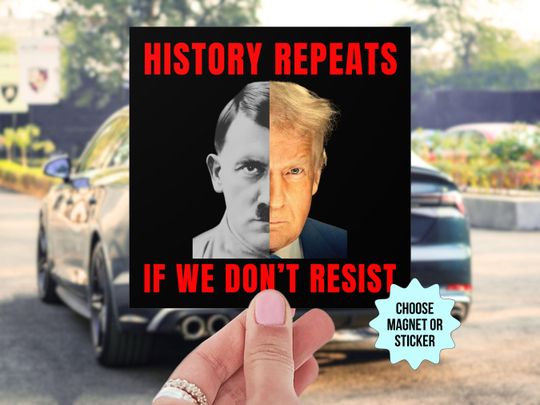 Discover Anti Trump Fascist Car Magnet, History Repeats, Resist, Liberal Leftist Antiracist