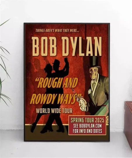 Discover HOt Bob Dylan Rough and rowdy ways world wide tour Spring tour 2025 poster
