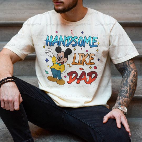 Discover Mickeyy Handsome Like Dad Shirt, Disneyyy Dad Birthday Shirt