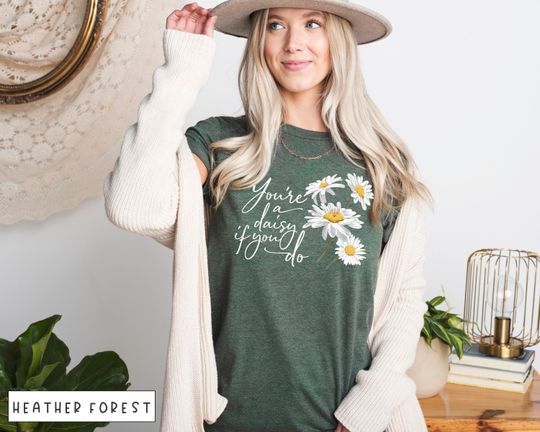 Discover You're A Daisy If You Do T-Shirt Doc Holiday Shirt  Quote T-Shirt  Daisy T-Shirt