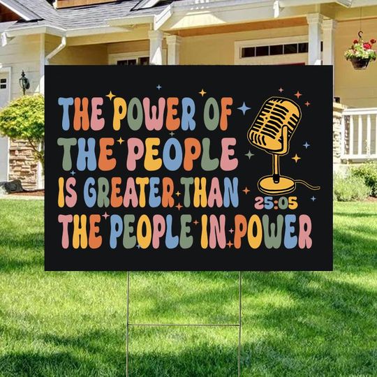 Discover The Power Of The People Is Greater Than The People In Power Yard Sign