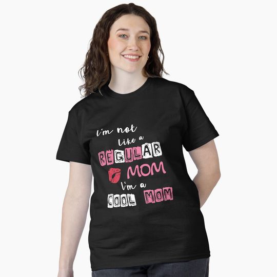 Discover I'm Not Like A Regular Mom I'm A Cool Mom Classic T-Shirt
