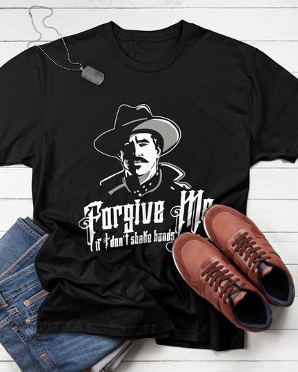Discover Val Kilmer Shirt  Celebrate Doc Holliday with this Forgive Me tee