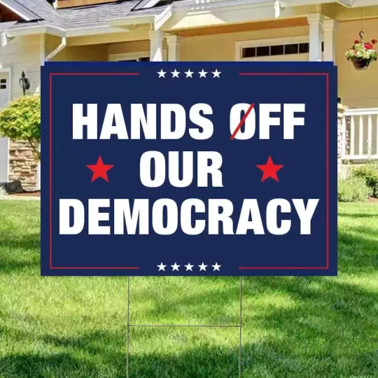 Discover Hands Off Our Democracy Anti Trump Fight Oligarchy Resist Fascism Yard Sign