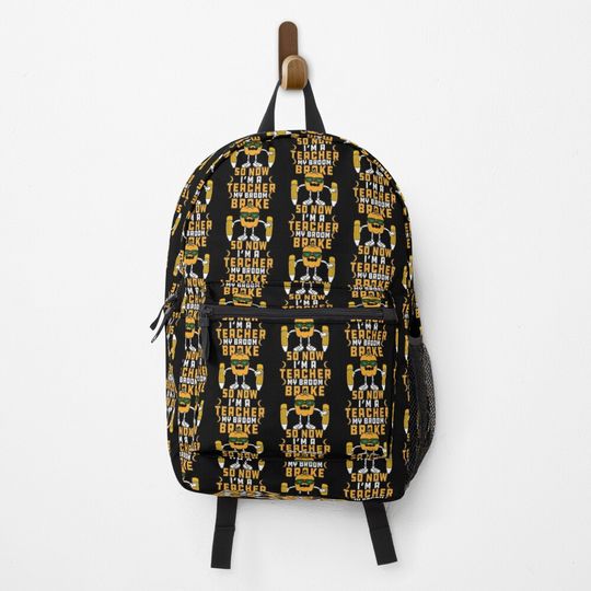 Discover my broom broke so now im a teacher  Backpack