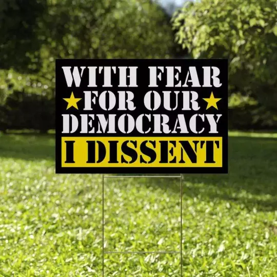 Discover With Fear For Our Democracy I Dissent Anti Trump Vote Blue Yard Sign