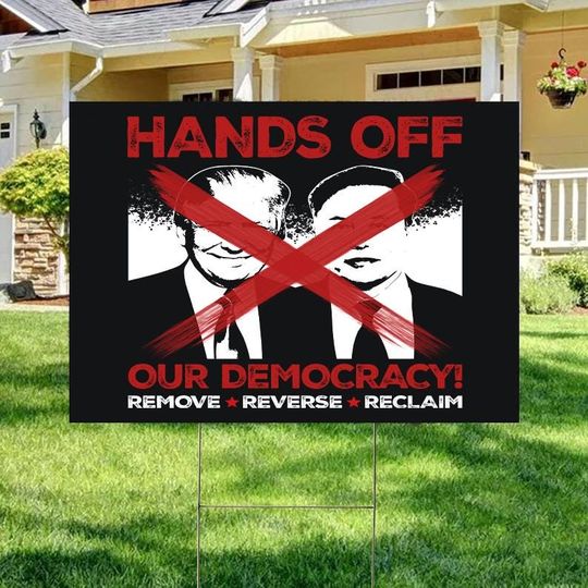 Discover Hands Off Our Democracy Yard Sign, Anti Trump Anti Maga
