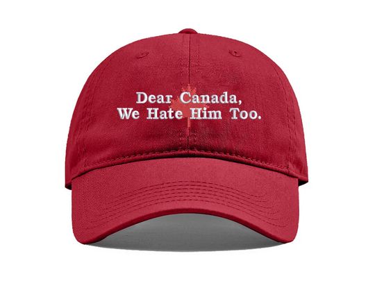 Discover Dear Canada We Hate Him Too Cap, Maple Leaf Hat, Anti Trump Embroidered Hat