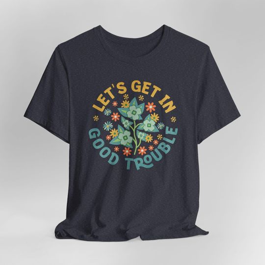 Discover Good Trouble Resistance Tee, John Lewis Quote Shirt