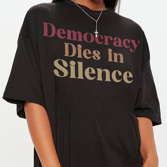 Discover Democracy Dies in Silence Shirt, FDT Subtle Anti Trump Tee