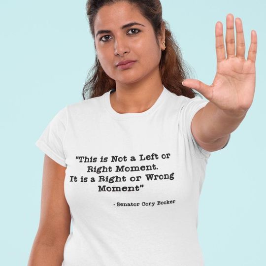 Discover This is Not a Left or Right Moment. This is a Right or Wrong Moment. - Sen. Cory Booker, Empowering Quote  Activism
