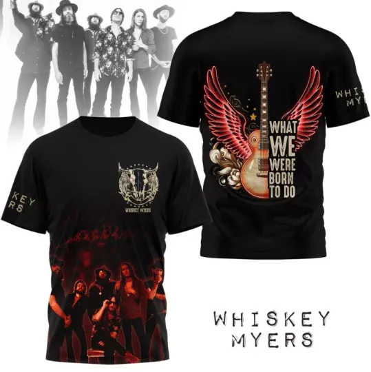 Discover Whiskey Myers What We Were Born To Do AOP 3D T-shirt