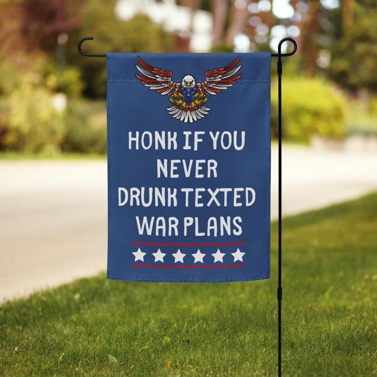 Discover Honk If You Never Drunk Texted Garden Flag | Funny Anti- Trump Yard