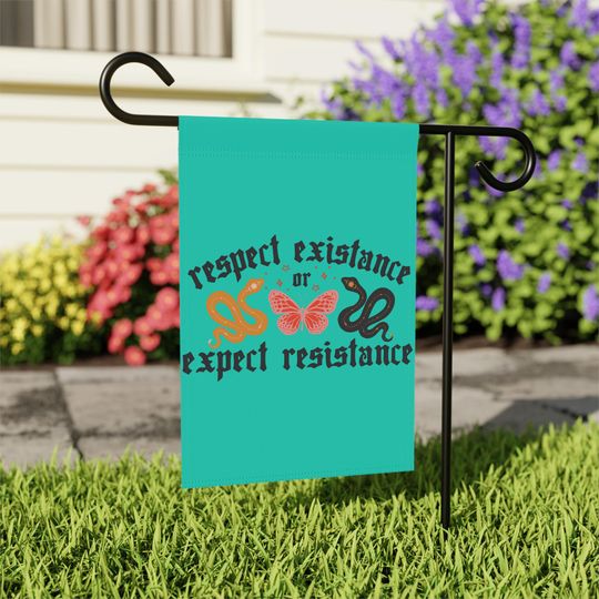 Discover Respect Existence or Expect Resistance garden flag