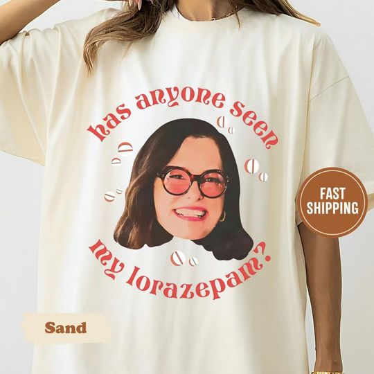Discover Has Anyone Seen My Lorazepam T-Shirt, White Parker Tee