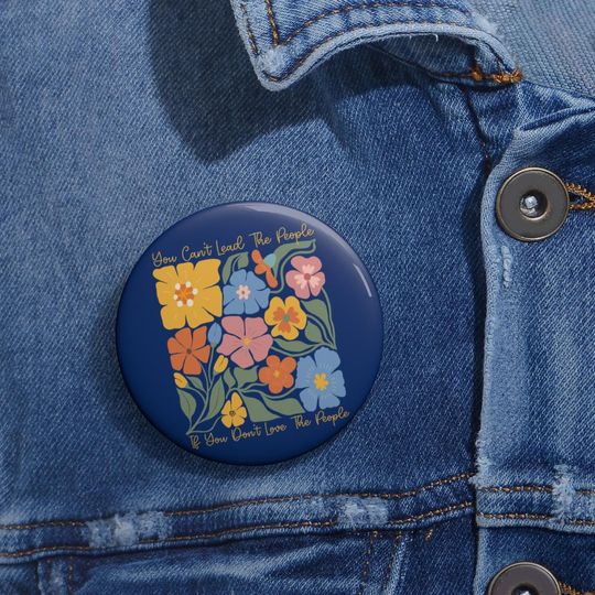 Discover You Can't Lead The People If You Don't Love The People Pin Buttons i