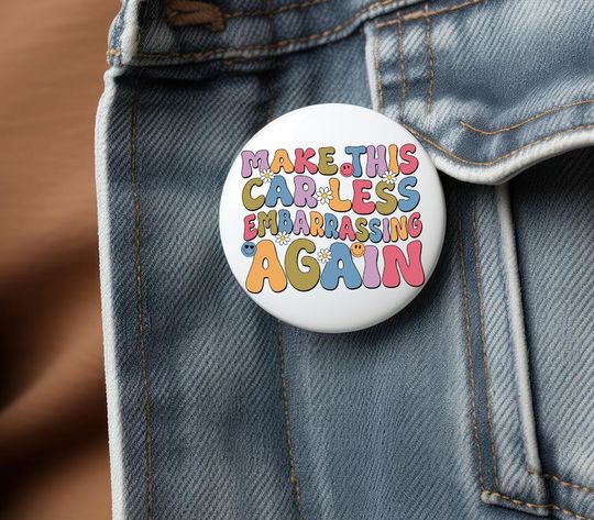 Discover Make This Car Less Embarrassing Again Anti Musk Anti Trump Pin Buttons