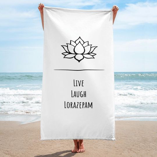 Discover Live Laugh Lorazepam Towel | White Lotus Beach Towel