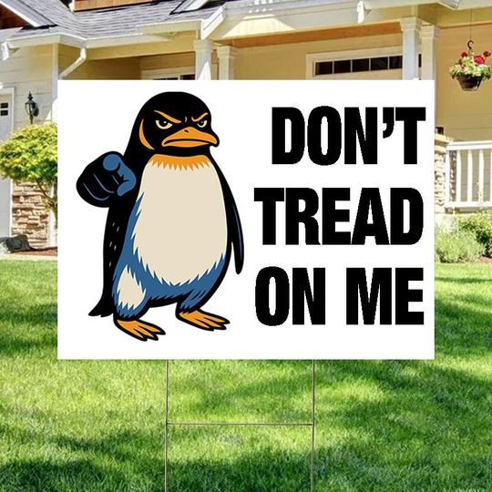 Discover Don't Tread On Me Sign, Flippers Up Sign, Penguins Against Tariffs Yard Sign