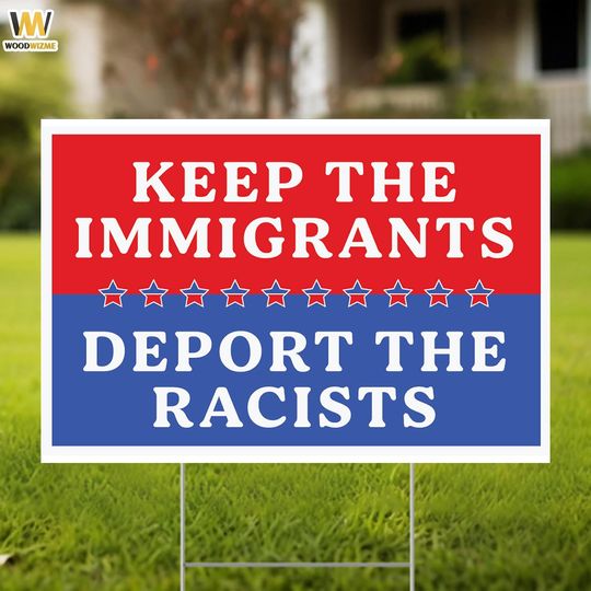 Discover Anti Trump Lawn Sign, Keep The Immigrants Deport The Racists Sign, Project 2025 Yard Sign