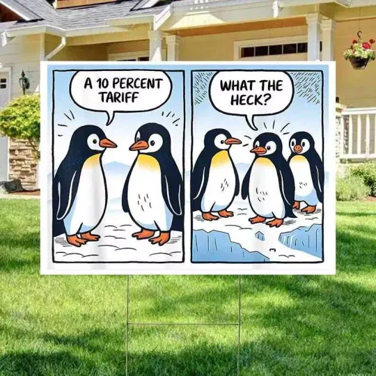 Discover A 10% Tariff What The Heck Funny Penguins Against Tariffs Anti Trump Yard Sign