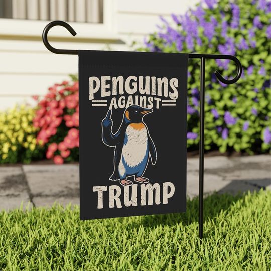 Discover Penguins Against Trump Flag, I Stand With The Penguin Garden Flag, Penguins Against